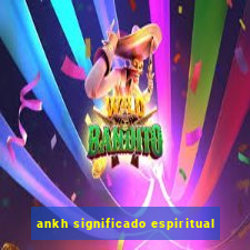 ankh significado espiritual